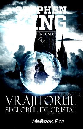 Turnul întunecat vol.4. Vrăjitorul și globul de cristal de Stephen King carte .PDF