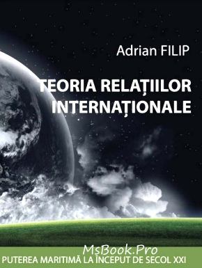 Teoria relațiilor internaționale de Andrian Filip carte .PDF