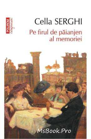 Pe firul de păianjen al memoriei de Cella Serghi descarcă online gratis .pdf