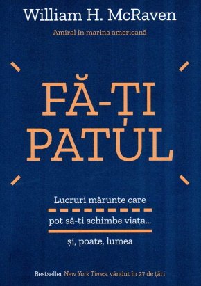 Fă-ți patul – Lucruri mărunte care pot să-ți schimbe viața… și, poate lumea” – o carte cu 10 lecții de ajutor în cele mai întunecate momente ale vieții