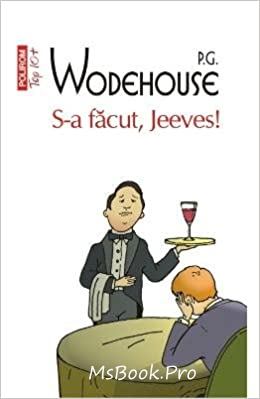 S-a Facut, Jeeves! de P. G. Wodehouse carte .PDF