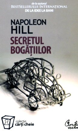 Napoleon Hill- SECRETUL BOGAȚIILOR , Cum să obții ceea ce-ti dorești .PDF