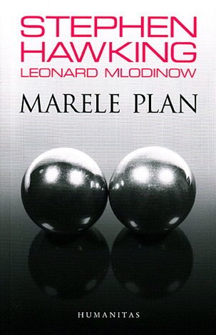 Stephen Hawking, Leonard Mlodinow – Marele plan carte .PDF