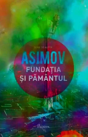ISAAC ASIMOV- FUNDAȚIA ȘI PAMÂNTUL vol. 5 carte .PDF