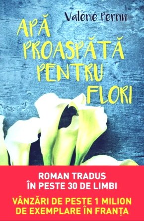 eBook- VALÉRIE PERRIN – APĂ PROASPĂTĂ PENTRU FLORI .PDF
