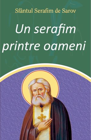 Un serafim printre oameni Sfântul Serafim de Sarov carte .PDF