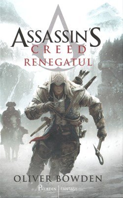 Assassin’s Creed vol. 5 Renegatul de Oliver Bowden Oliver Bowden .PDF