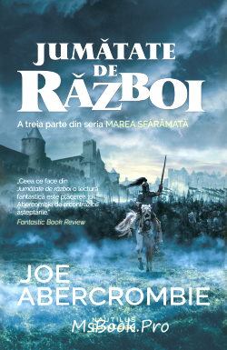 Jumătate de război (Seria Marea sfărâmată, vol.3) de Joe Abercrombie carte .PDF