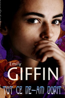 EMILY GIFFIN- Tot ce ne-am dorit carte .PDF