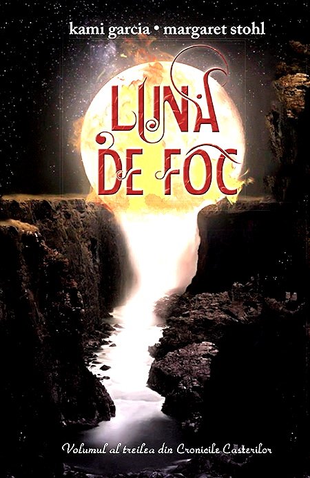 Kami Garcia & Margaret Stohl – Luna de Foc vol.3 carte .PDF