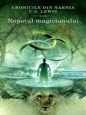 Cronicile din Narnia. Nepotul magicianului de C.S. Lewis descarcă gratis .pdf