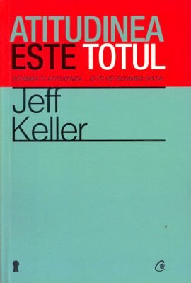 ATITUDINEA ESTE TOTUL de JEFF KELLER citeste online gratis .pdf