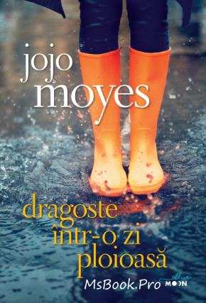 Dragoste într-o zi ploioasă de Jojo Moyes descarcă cartea gratis .pdf