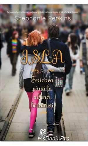 Isla și fericirea pînă la adînci batraneți de Stephanie Perkins (romane de dragoste .pdf)