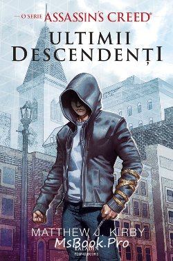 Assassin’s Creed – Ultimii descendenţi – 1 de Matthew J. Kirby .PDF