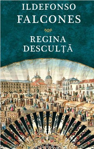 eBook- Regina desculţă de Ildefonso Falcones carte  .pdf