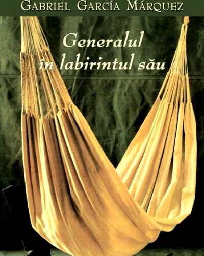 Generalul în labirintul său-Gabriel Garcia Marquez .PDF