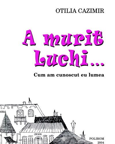 eBook-A murit Luchi de Otilia Cazimir carte .PDF
