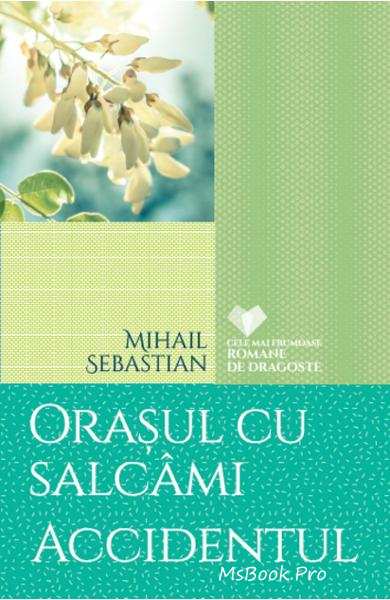 Accidentul și Orașul cu salcami de MIHAIL SEBASTIAN .pdf