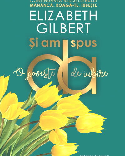 Şi Am Spus Da. O Poveste de Iubire de Elizabeth Gilbert .PDF