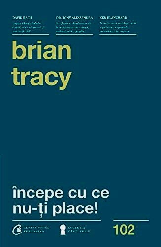 Brian Tracy- Începe cu ce nu-ți place  :)PDF