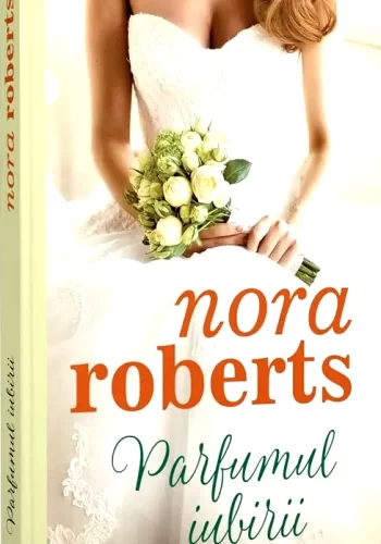 NORA ROBERTS – Parfumul iubirii .PDF