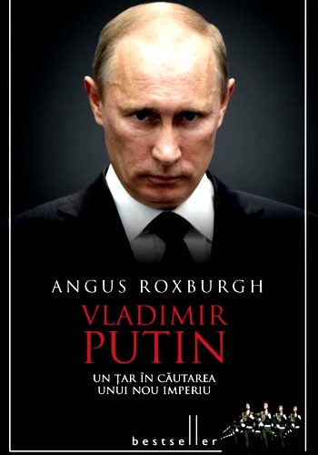 Vladimir Putin Un țar în căutarea unui nou imperiu .PDF