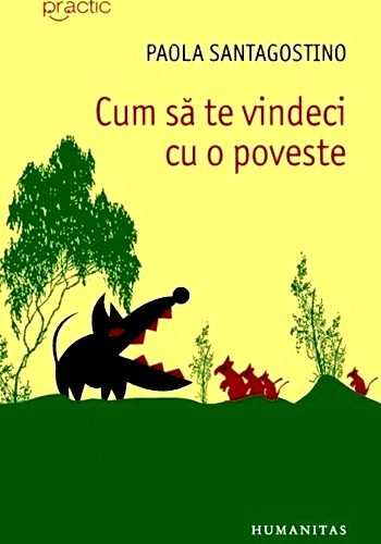 Cum să te vindeci cu o poveste – Paola Santagostino .PDF