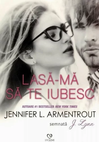 Lasă-mă să te iubesc – Jennifer L. Armentrout .PDF