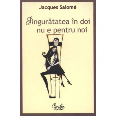 Singurătatea în doi nu e pentru noi de Jacques Salomé carte .pdf