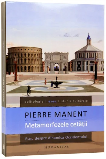 Pierre Manent - Metamorfozele cetatii .PDF