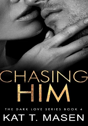 🖤 Kat T Masen - Dark Love #4 - Chasing Him Ro