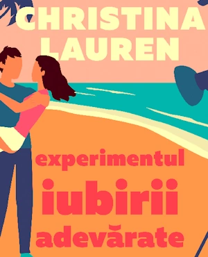 💖🔬 Christina Lauren - Experimentul iubirii adevărate