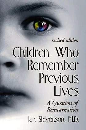 Children Who Remember Previous Lives: A Question of Reincarnation