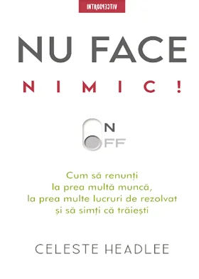 Nu face nimic de Celeste Headlee