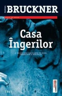 Pascal Bruckner- Casa ingerilor