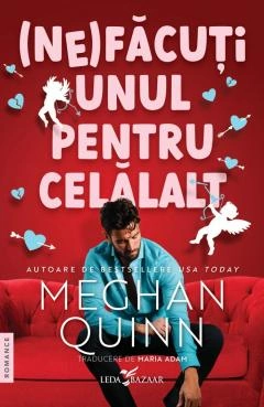 (NE)FĂCUȚI UNUL PENTRU CELĂLALT” de Meghan Quinn 📖❤️