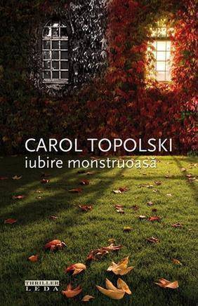 Carol Topolski – Iubire monstruoasă