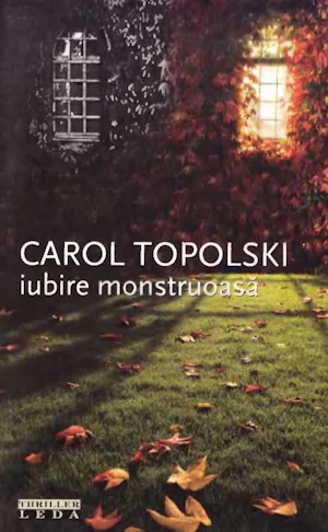 Carol Topolski – Iubire monstruoasă